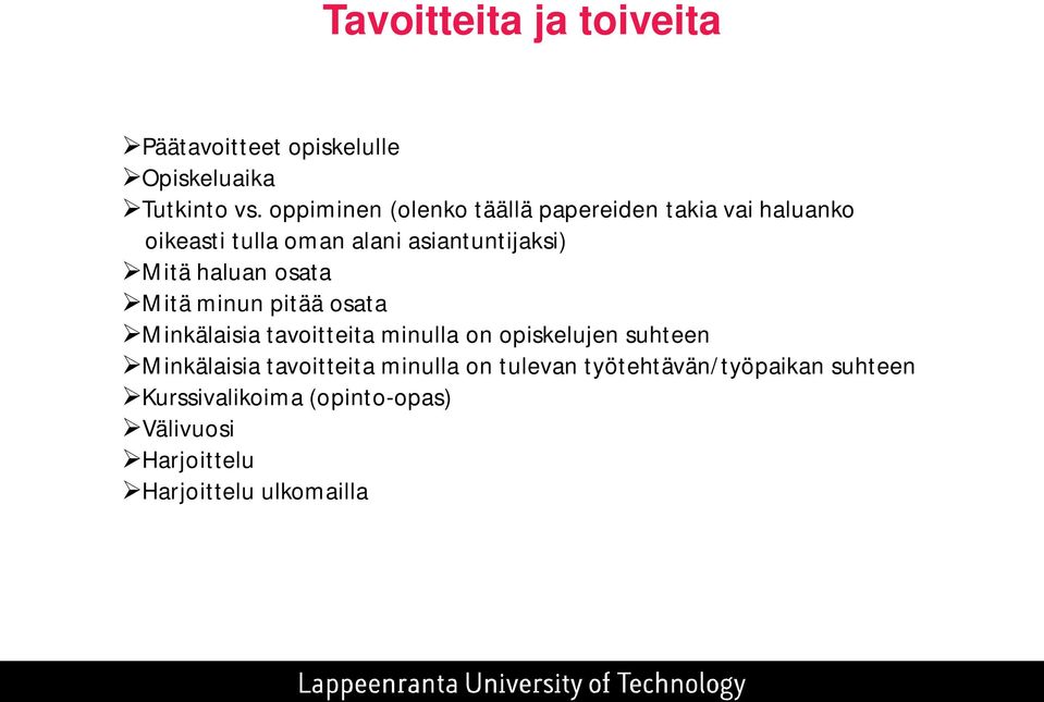 haluan osata Mitä minun pitää osata Minkälaisia tavoitteita minulla on opiskelujen suhteen Minkälaisia