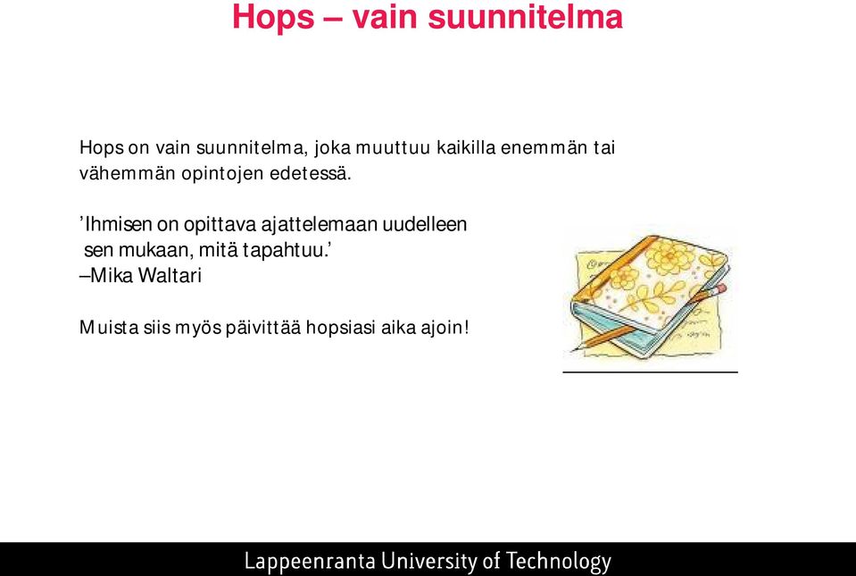 Ihmisen on opittava ajattelemaan uudelleen sen mukaan, mitä