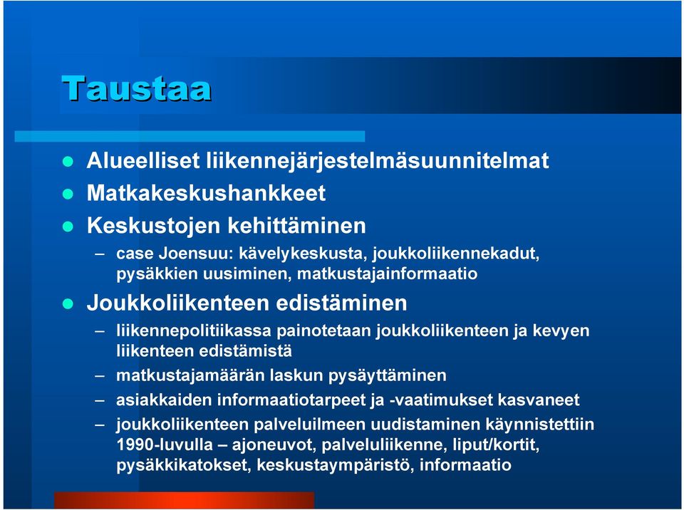 joukkoliikenteen ja kevyen liikenteen edistämistä matkustajamäärän laskun pysäyttäminen asiakkaiden informaatiotarpeet ja -vaatimukset