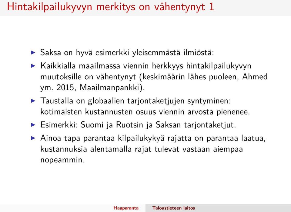 Taustalla on globaalien tarjontaketjujen syntyminen: kotimaisten kustannusten osuus viennin arvosta pienenee.