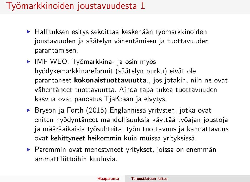 Ainoa tapa tukea tuottavuuden kasvua ovat panostus TjaK:aan ja elvytys.