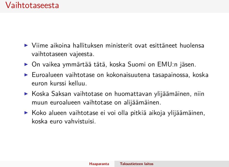 Euroalueen vaihtotase on kokonaisuutena tasapainossa, koska euron kurssi kelluu.