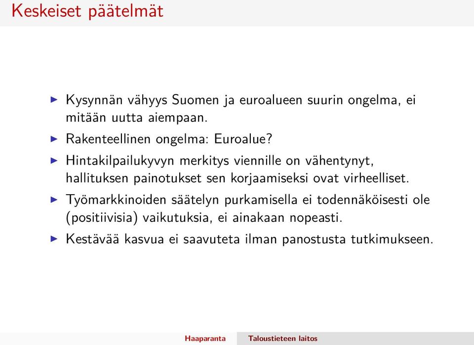 Hintakilpailukyvyn merkitys viennille on vähentynyt, hallituksen painotukset sen korjaamiseksi ovat