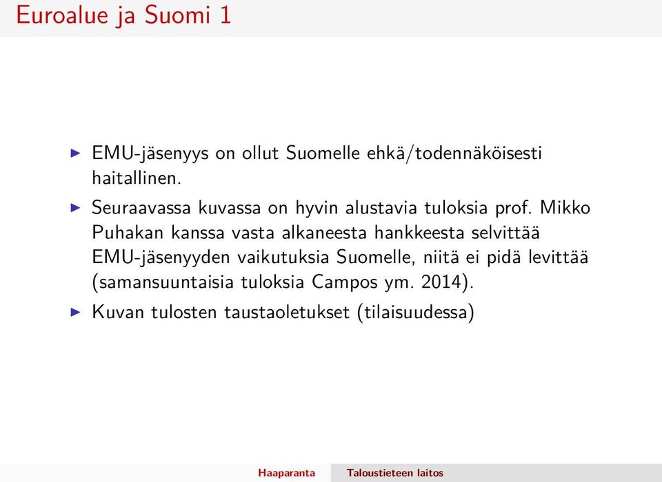 Mikko Puhakan kanssa vasta alkaneesta hankkeesta selvittää EMU-jäsenyyden vaikutuksia