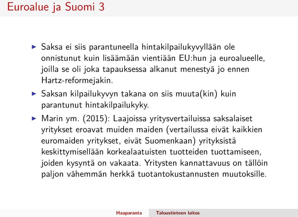 (2015): Laajoissa yritysvertailuissa saksalaiset yritykset eroavat muiden maiden (vertailussa eivät kaikkien euromaiden yritykset, eivät Suomenkaan) yrityksistä