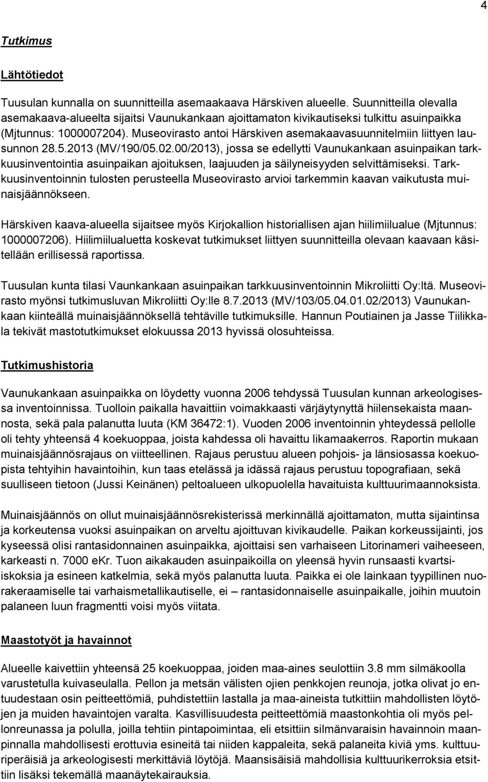 Museovirasto antoi Härskiven asemakaavasuunnitelmiin liittyen lausunnon 28.5.2013 (MV/190/05.02.
