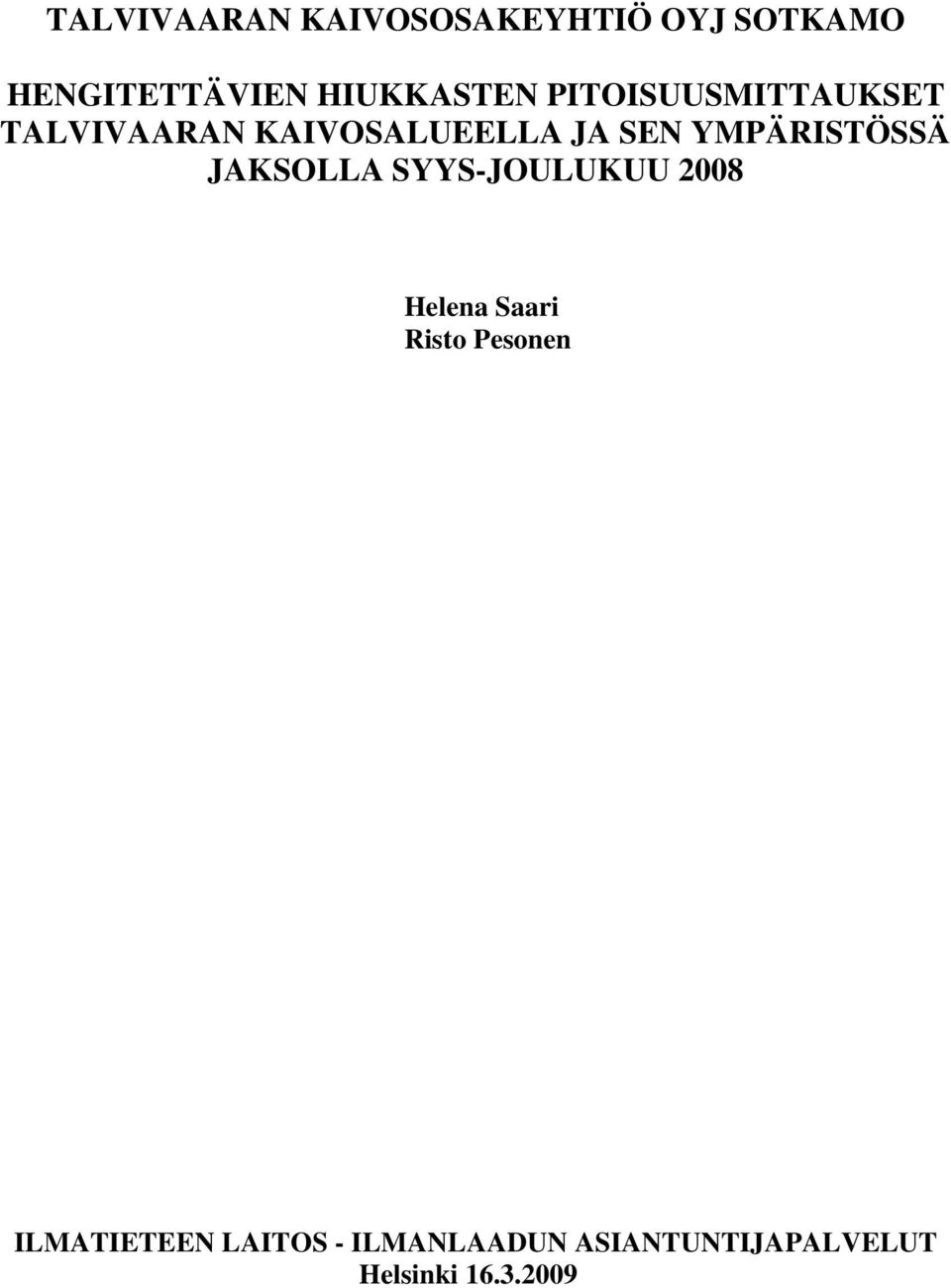 YMPÄRISTÖSSÄ JAKSOLLA SYYS-JOULUKUU 2008 Helena Saari Risto