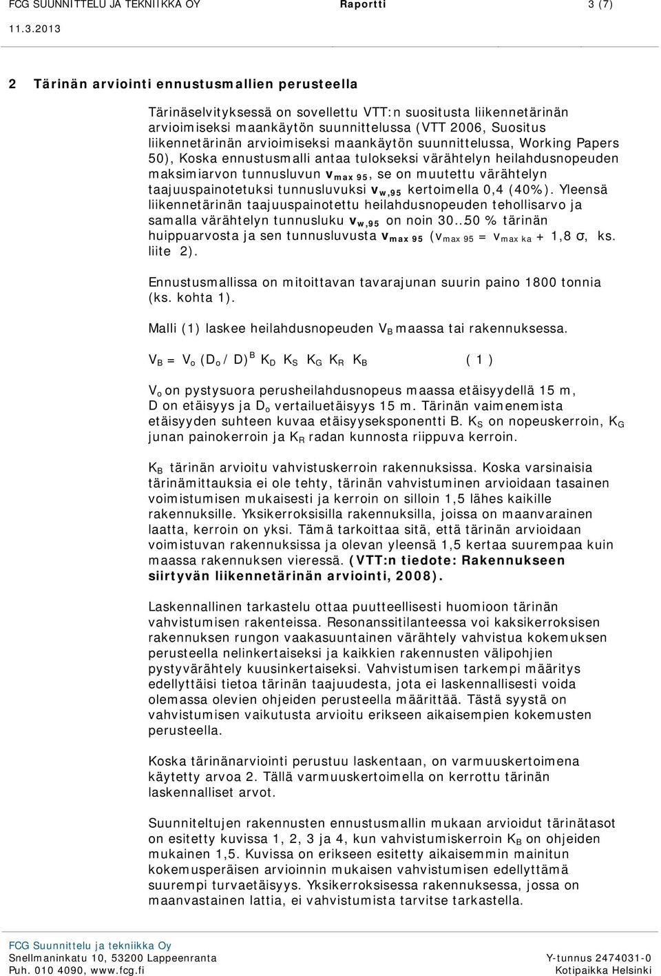 tunnusluvun v max 95, se on muutettu värähtelyn taajuuspainotetuksi tunnusluvuksi v w,95 kertoimella 0,4 (40%).