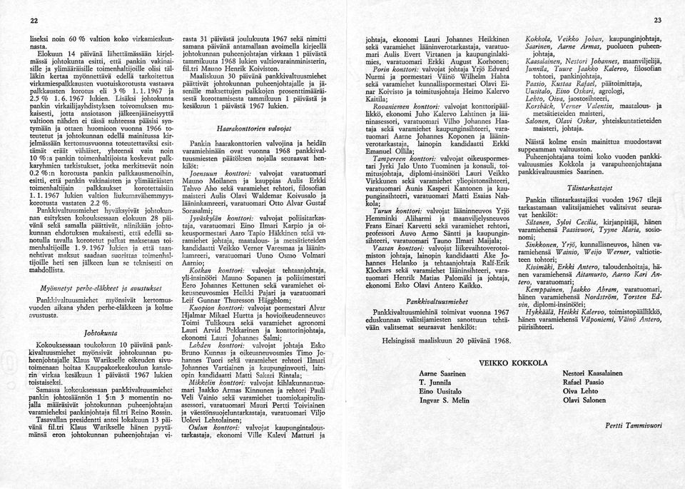 virkamiespalkkausten vuotuiskorotusta vastaava palkkausten korotus eli 3 % 1.1. 1967 ja 2. 5 % 1.6.1 9 6 7 lukien.
