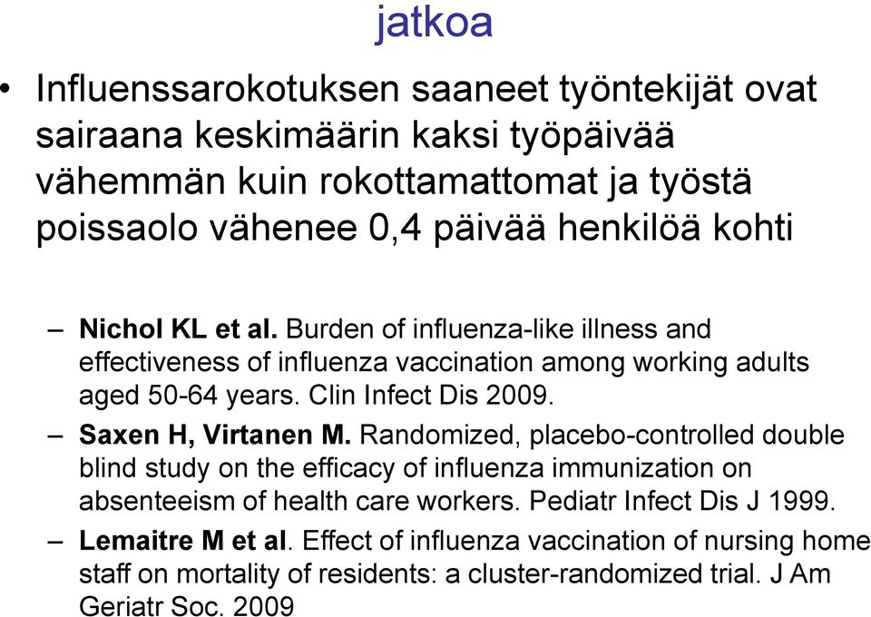 Clin Infect Dis 2009. Saxen H, Virtanen M.