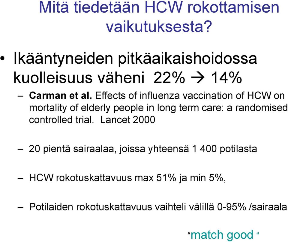 Effects of influenza vaccination of HCW on mortality of elderly people in long term care: a randomised