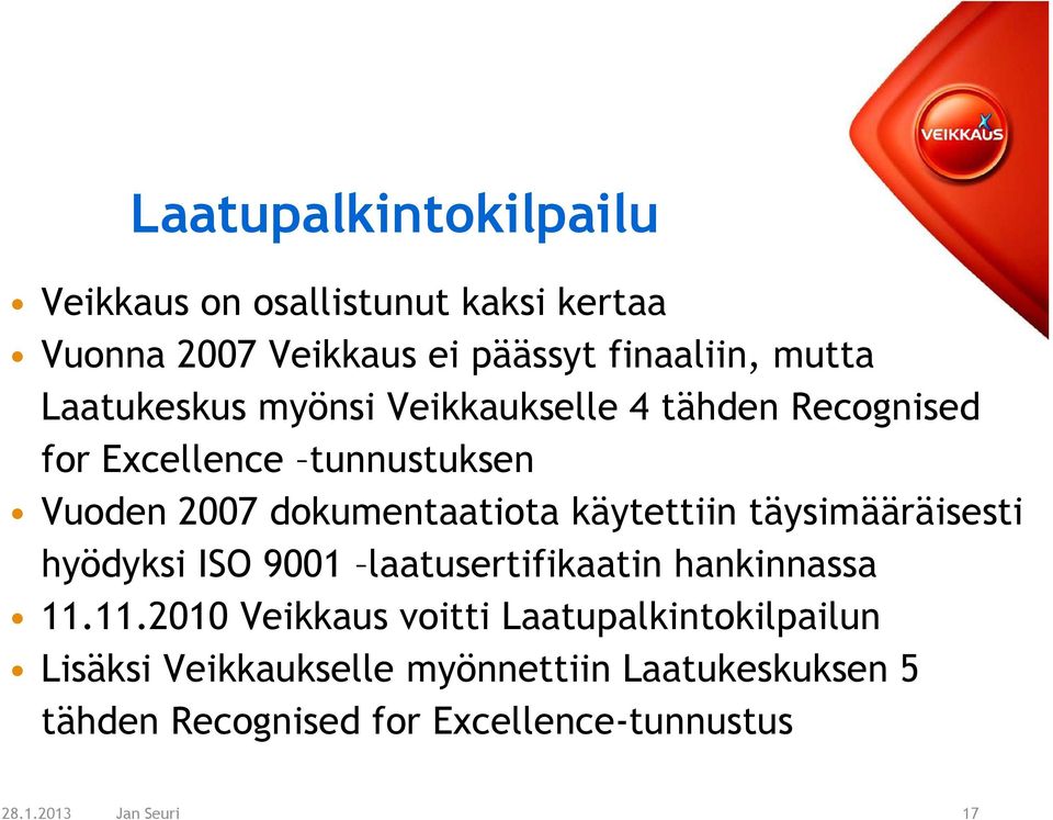 käytettiin täysimääräisesti hyödyksi ISO 9001 laatusertifikaatin hankinnassa 11.