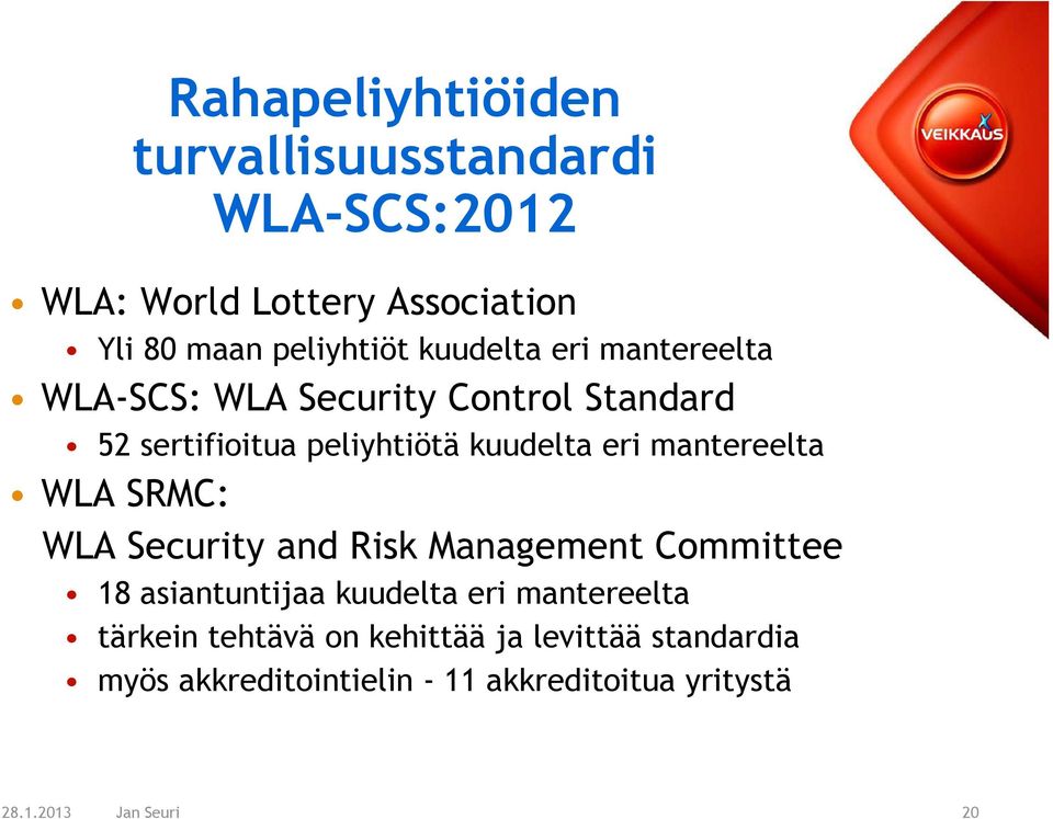 mantereelta WLA SRMC: WLA Security and Risk Management Committee 18 asiantuntijaa kuudelta eri mantereelta