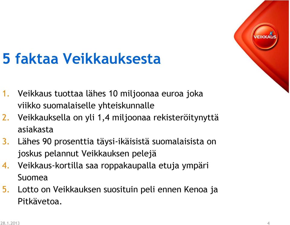 Veikkauksella on yli 1,4 miljoonaa rekisteröitynyttä asiakasta 3.