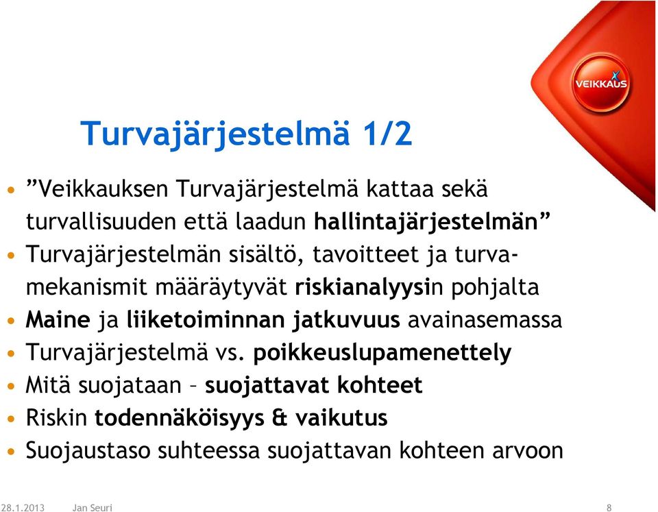 pohjalta Maine ja liiketoiminnan jatkuvuus avainasemassa Turvajärjestelmä vs.