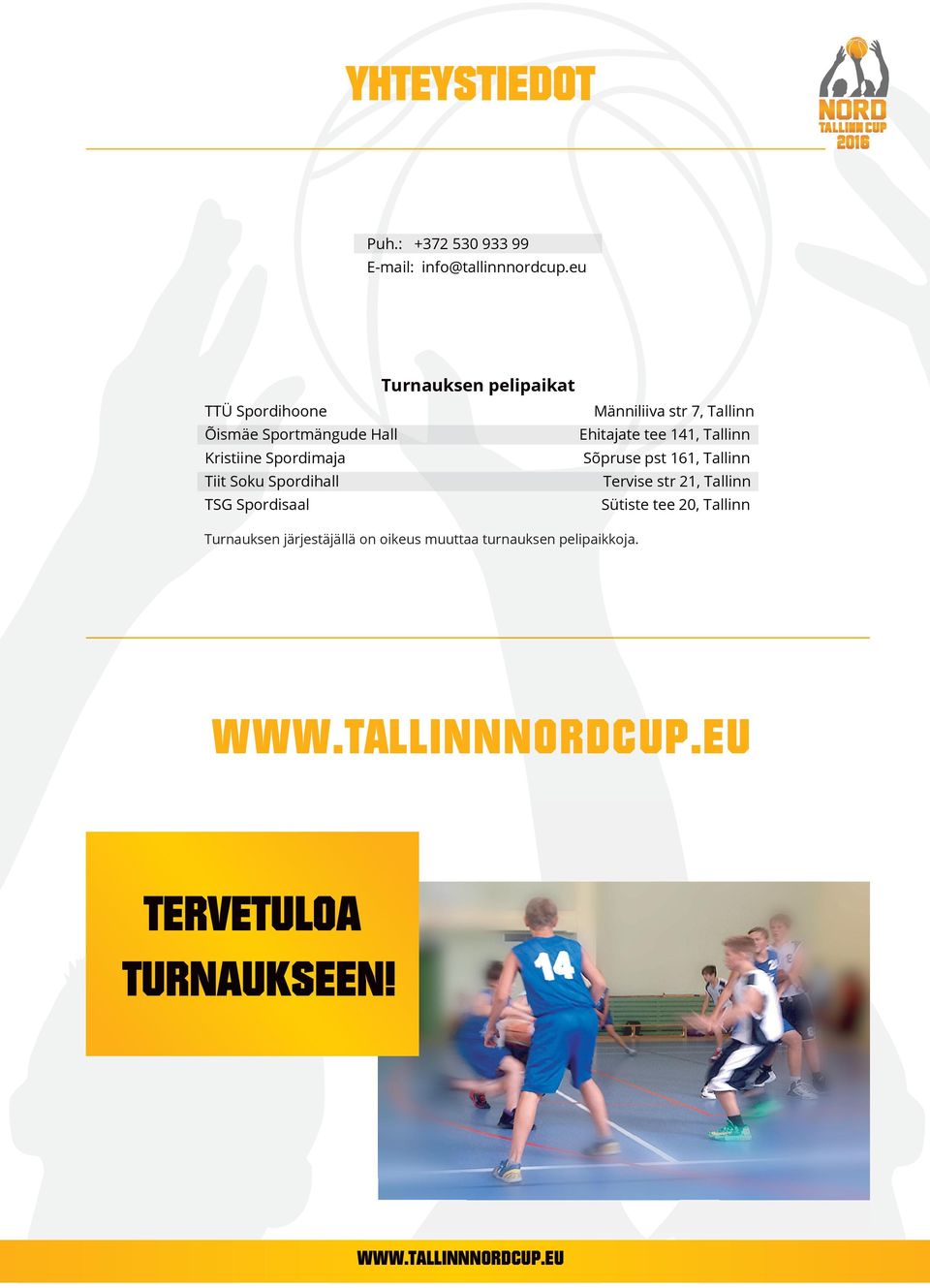 Ehitajate tee 141, Tallinn Kristiine Spordimaja Sõpruse pst 161, Tallinn Tiit Soku Spordihall