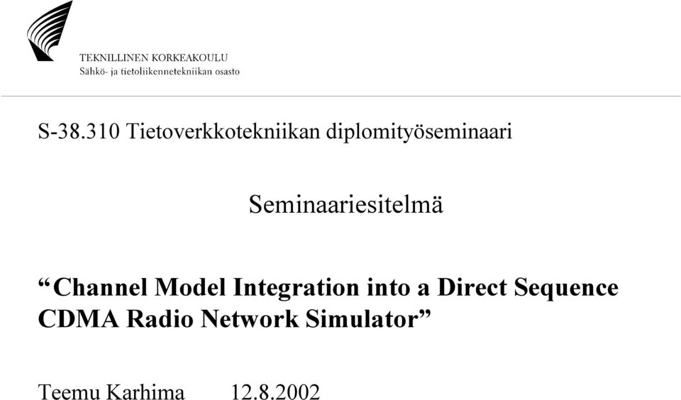 Channel Model Integration into a Direct