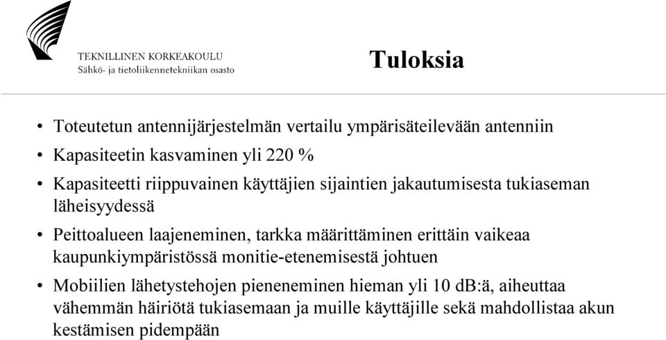 tarkka määrittäminen erittäin vaikeaa kaupunkiympäristössä monitie-etenemisestä johtuen Mobiilien lähetystehojen