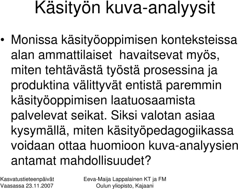 paremmin käsityöoppimisen laatuosaamista palvelevat seikat.