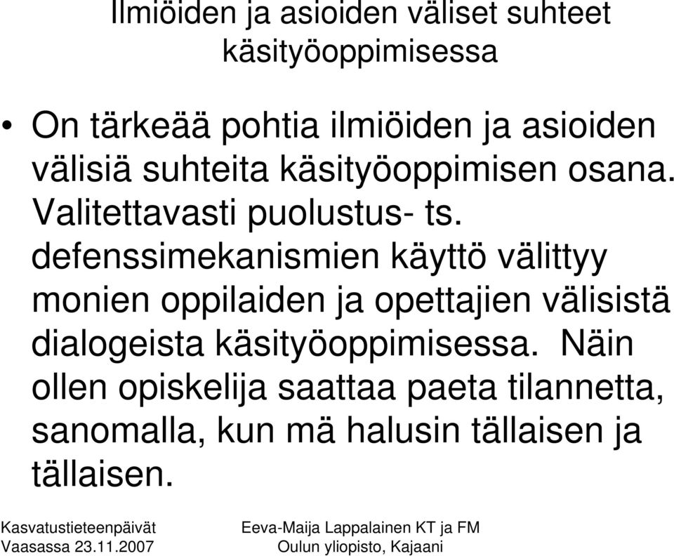 defenssimekanismien käyttö välittyy monien oppilaiden ja opettajien välisistä dialogeista