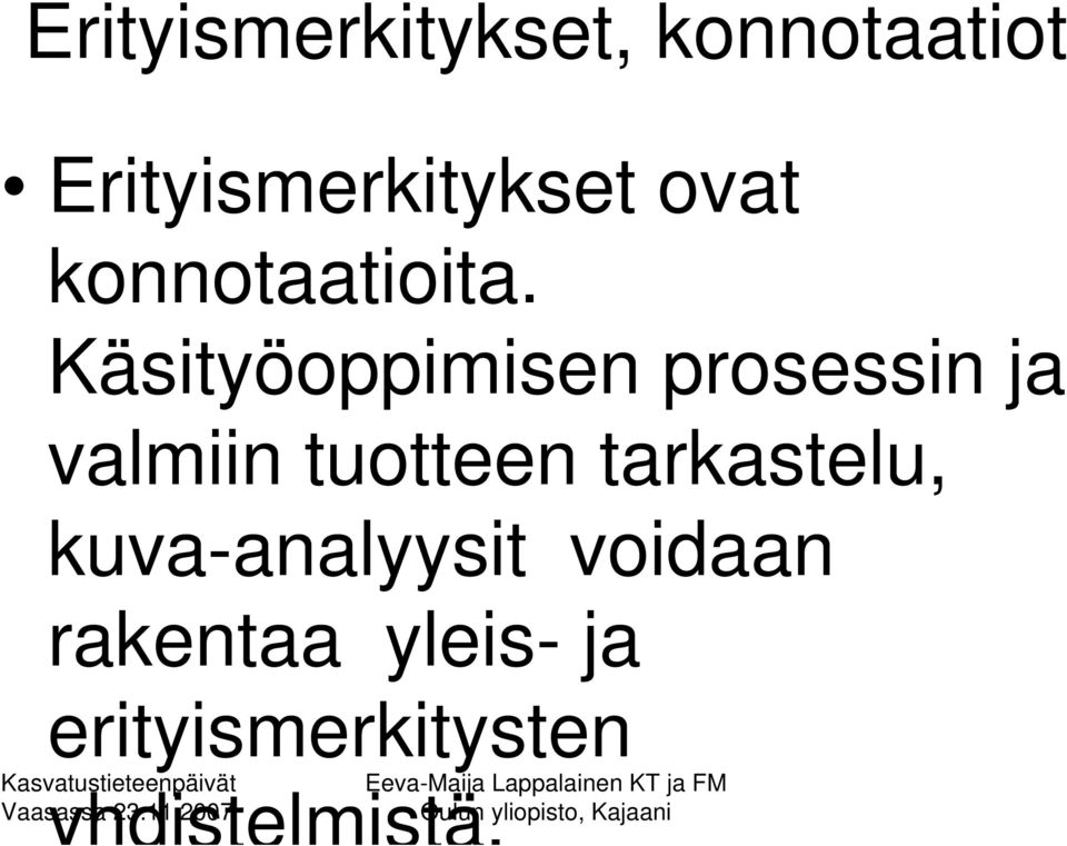 Käsityöoppimisen prosessin ja valmiin tuotteen