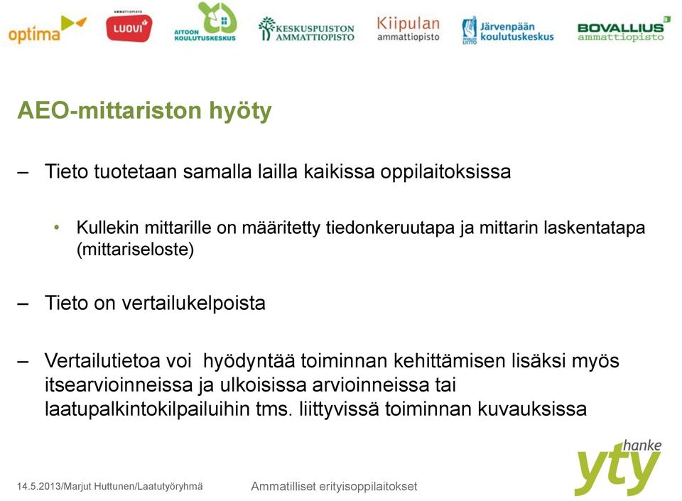 vertailukelpoista Vertailutietoa voi hyödyntää toiminnan kehittämisen lisäksi myös