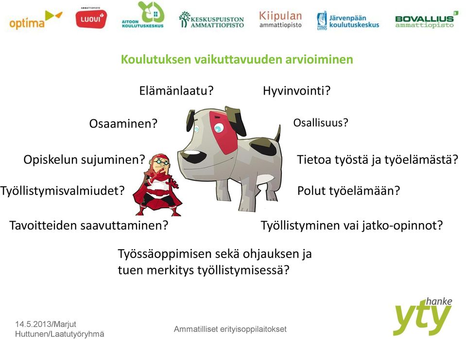 Tietoa työstä ja työelämästä? Polut työelämään? Työllistyminen vai jatko-opinnot?