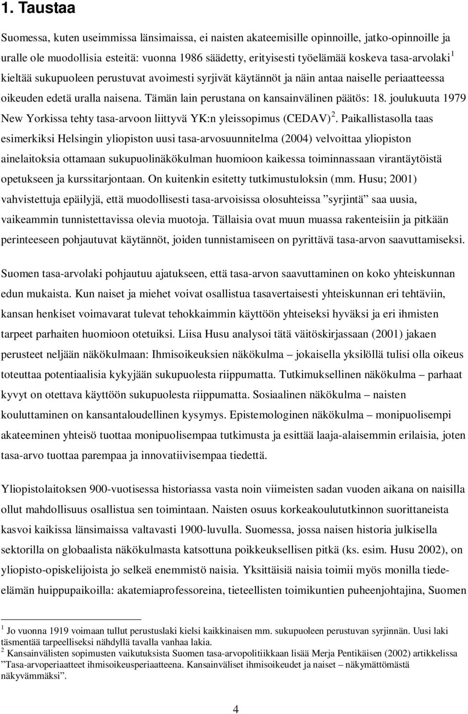 joulukuuta 1979 New Yorkissa tehty tasa-arvoon liittyvä YK:n yleissopimus (CEDAV) 2.