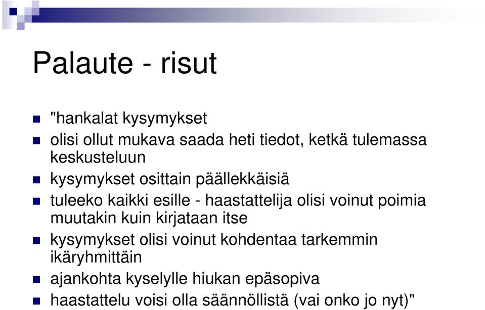 voinut poimia muutakin kuin kirjataan itse kysymykset olisi voinut kohdentaa tarkemmin