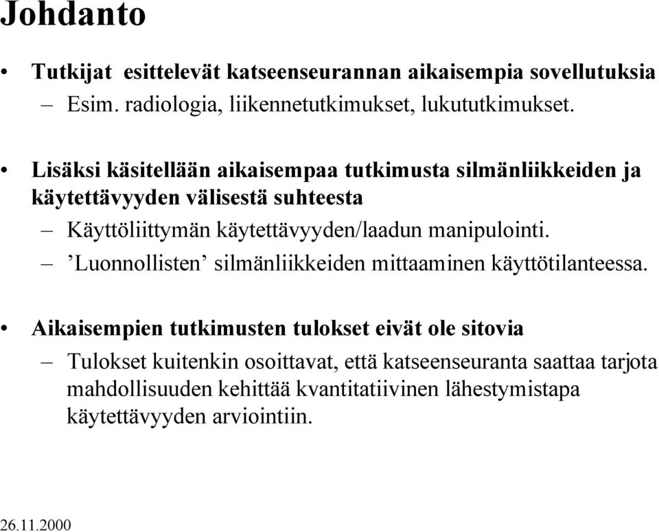 manipulointi. Luonnollisten silmänliikkeiden mittaaminen käyttötilanteessa.