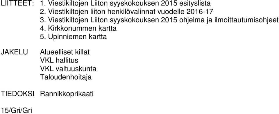 Viestikiltojen Liiton syyskokouksen 2015 ohjelma ja ilmoittautumisohjeet 4.