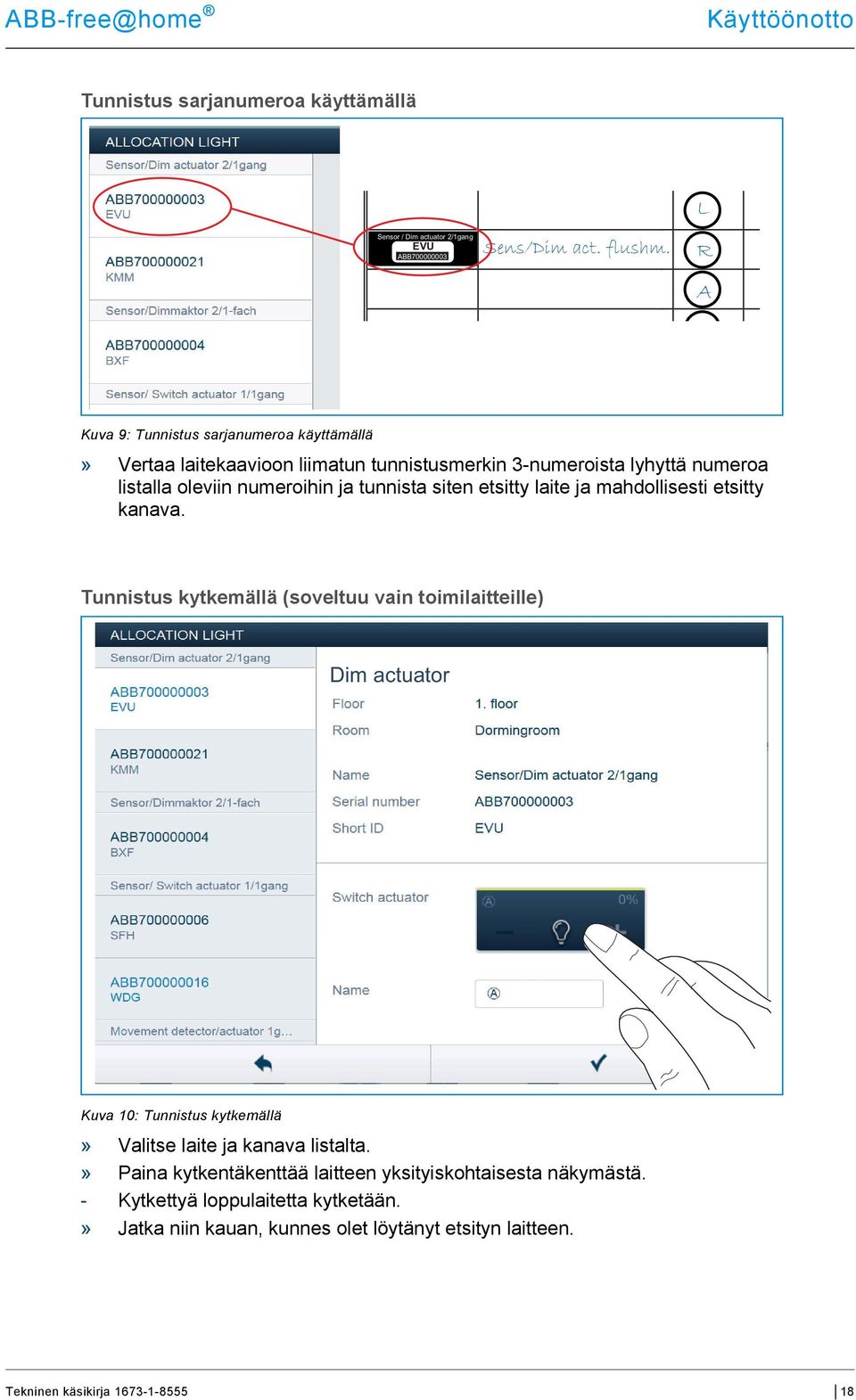 tunnista siten etsitty laite ja mahdollisesti etsitty kanava.