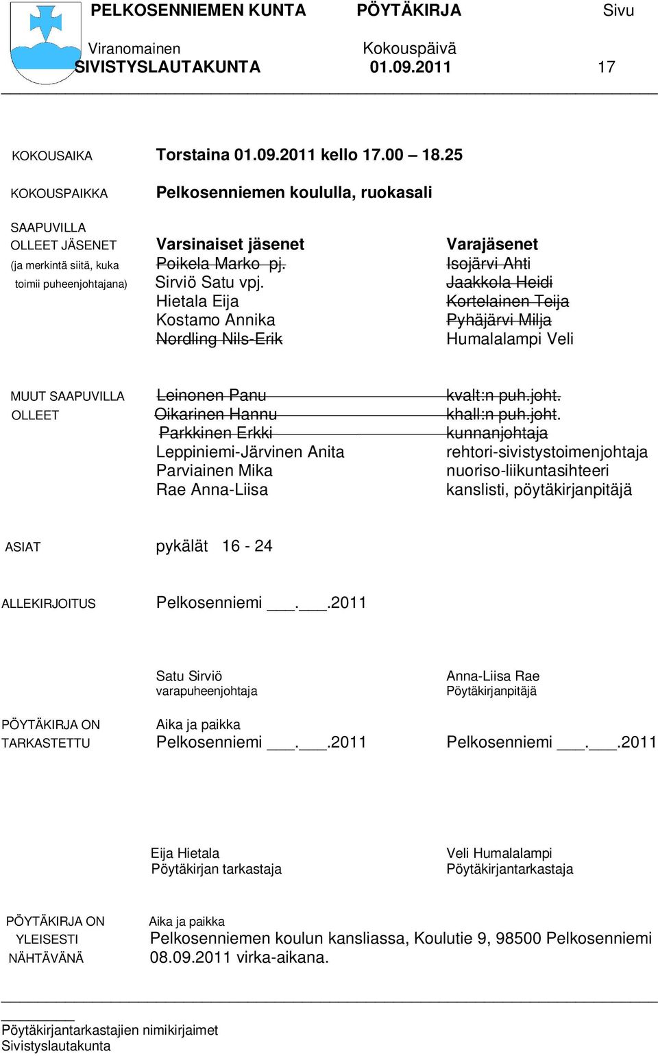 Isojärvi Ahti toimii puheenjohtajana) Sirviö Satu vpj.