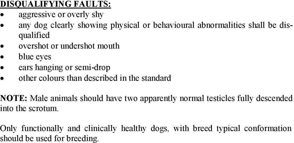 described in the standard NOTE: Male animals should have two apparently normal testicles fully descended into