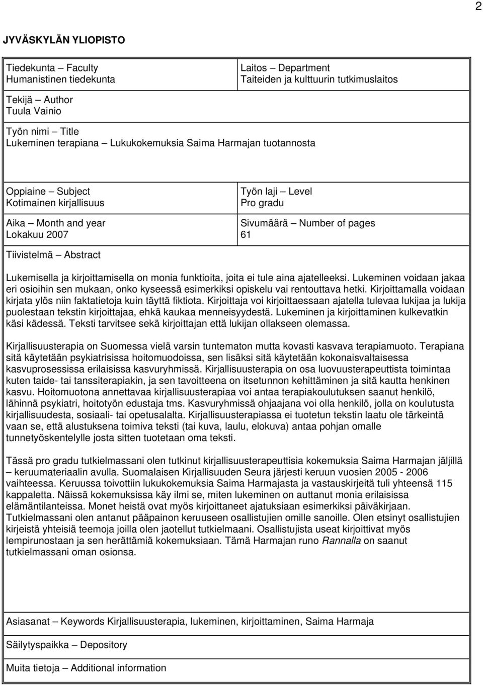 Lukemisella ja kirjoittamisella on monia funktioita, joita ei tule aina ajatelleeksi. Lukeminen voidaan jakaa eri osioihin sen mukaan, onko kyseessä esimerkiksi opiskelu vai rentouttava hetki.