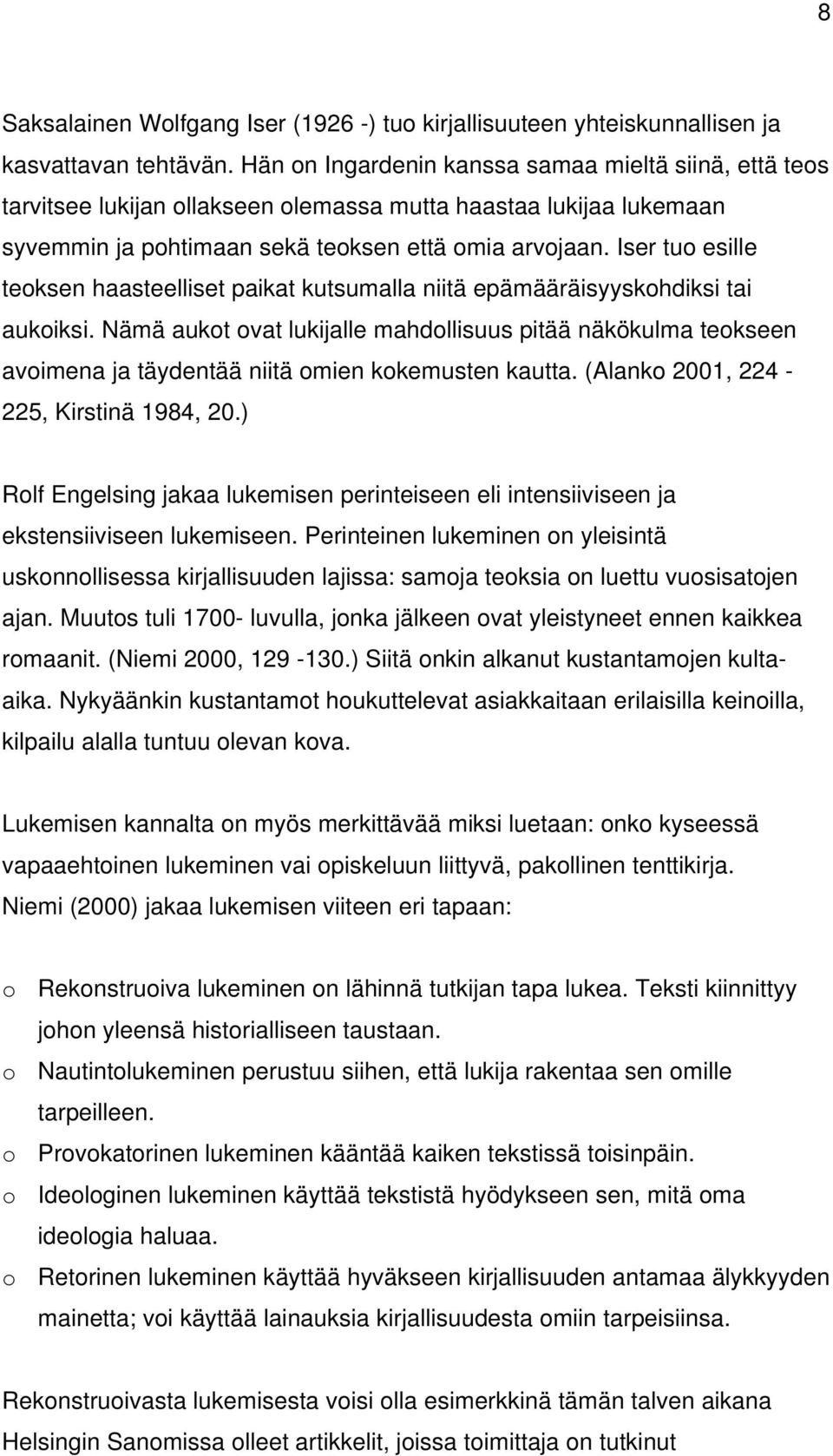Iser tuo esille teoksen haasteelliset paikat kutsumalla niitä epämääräisyyskohdiksi tai aukoiksi.