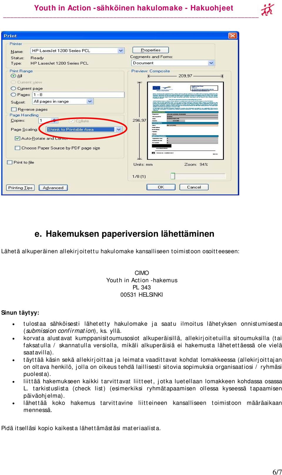 korvata alustavat kumppanisitoumusosiot alkuperäisillä, allekirjoitetuilla sitoumuksilla (tai faksatulla / skannatulla versiolla, mikäli alkuperäisiä ei hakemusta lähetettäessä ole vielä saatavilla).