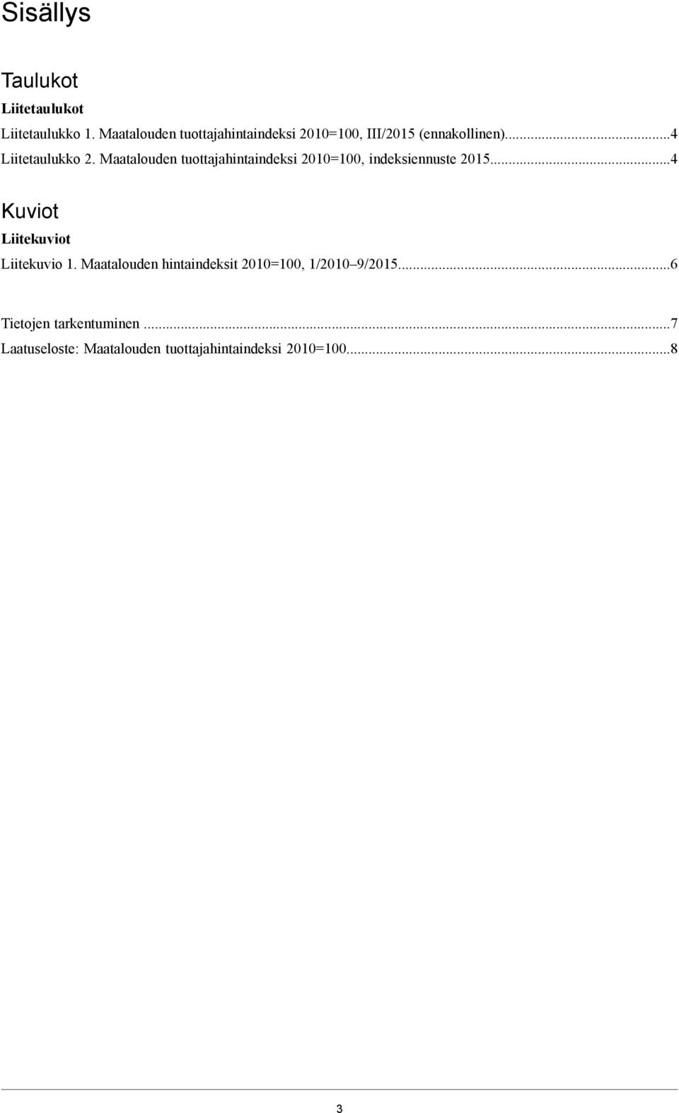 Maatalouden tuottajahintaindeksi 2010=100, indeksiennuste 2015.