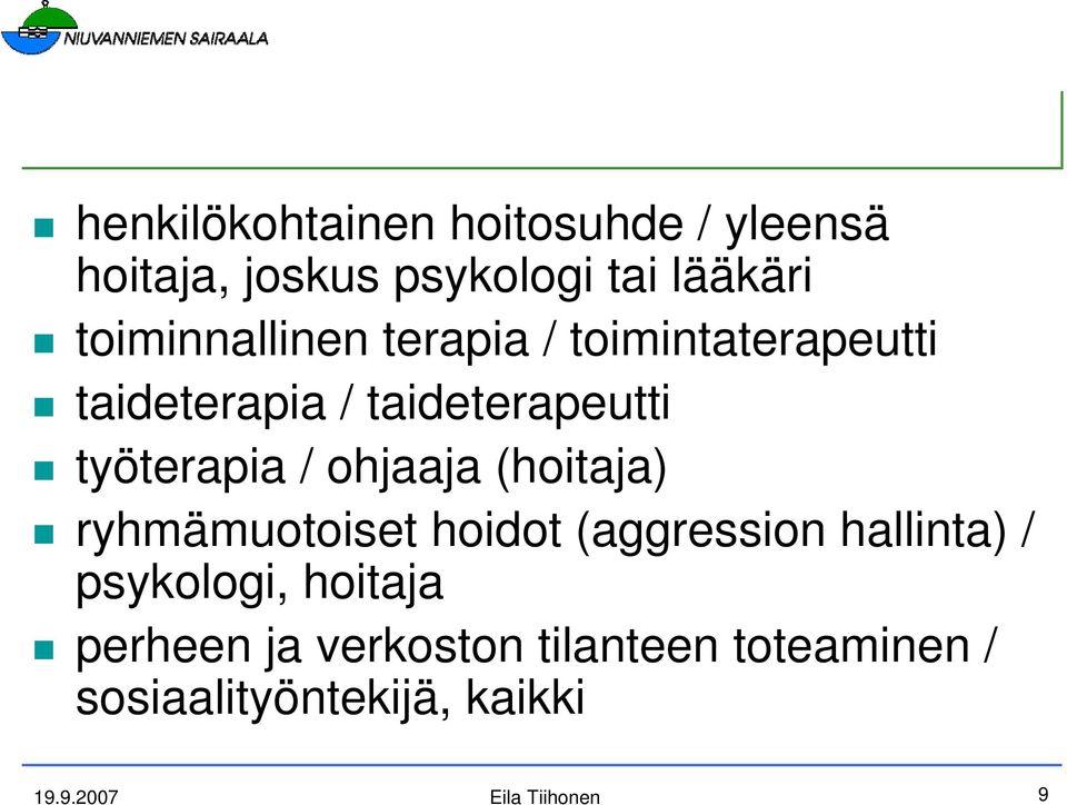 työterapia / ohjaaja (hoitaja) ryhmämuotoiset hoidot (aggression hallinta) /