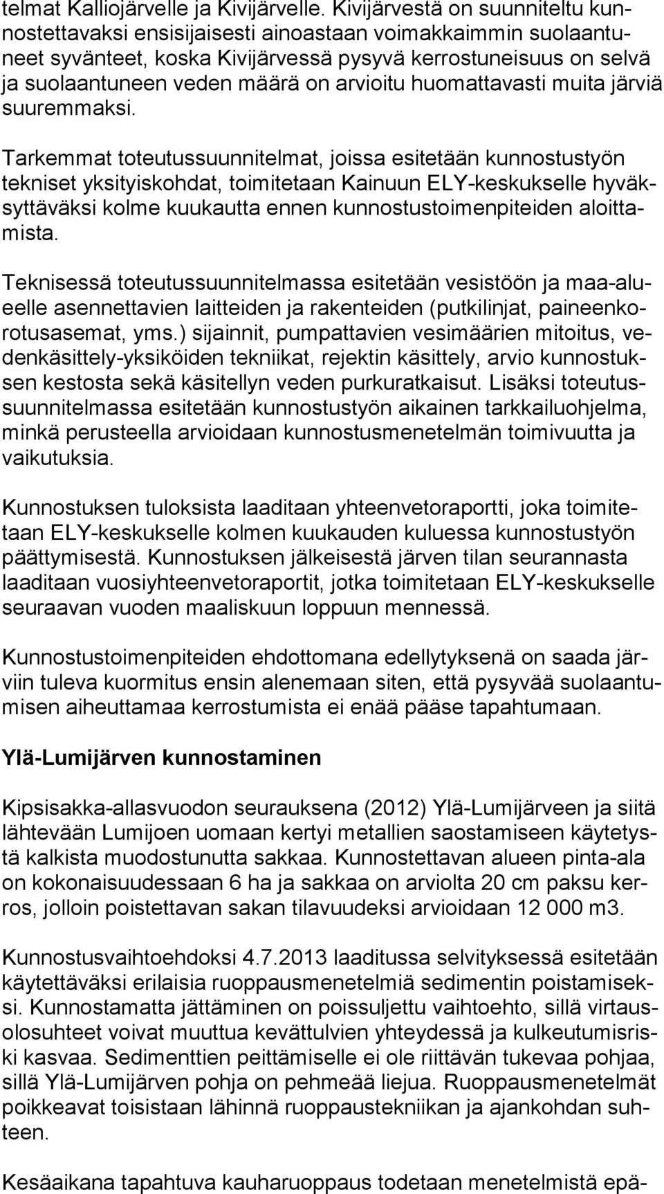 arvioitu huomattavasti muita jär viä suuremmaksi.