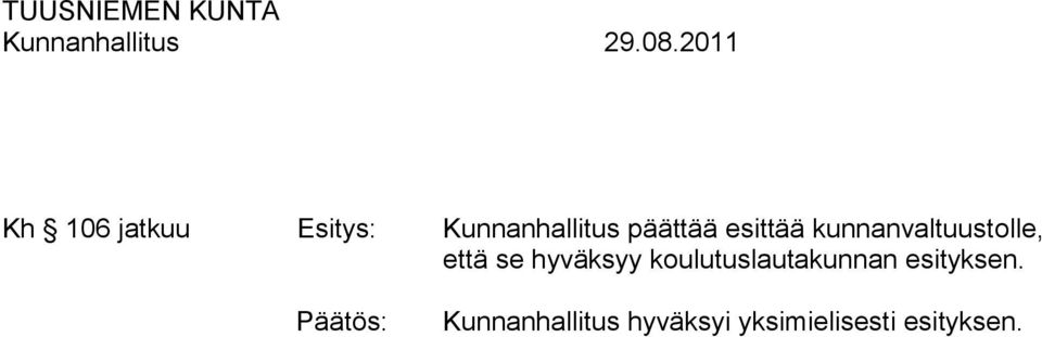 esittää kunnanvaltuustolle,