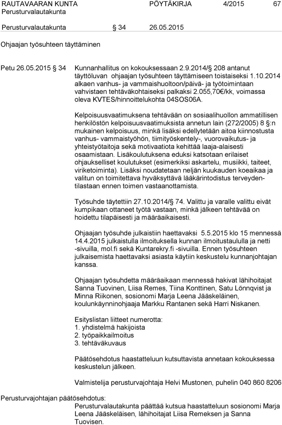 055,70 /kk, voimassa oleva KVTES/hinnoittelukohta 04SOS06A.