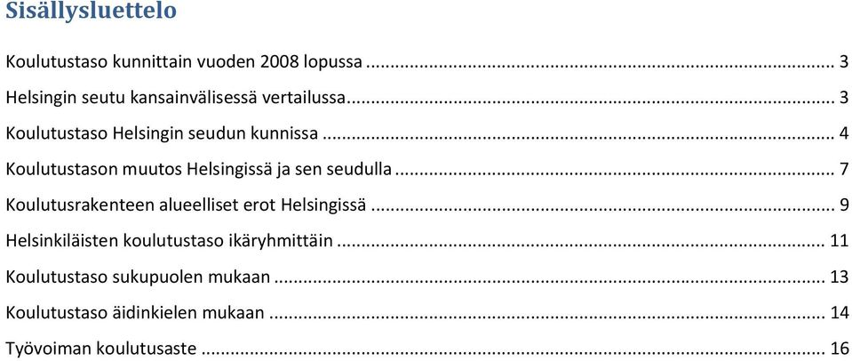 .. 4 Koulutustason muutos Helsingissä ja sen seudulla.