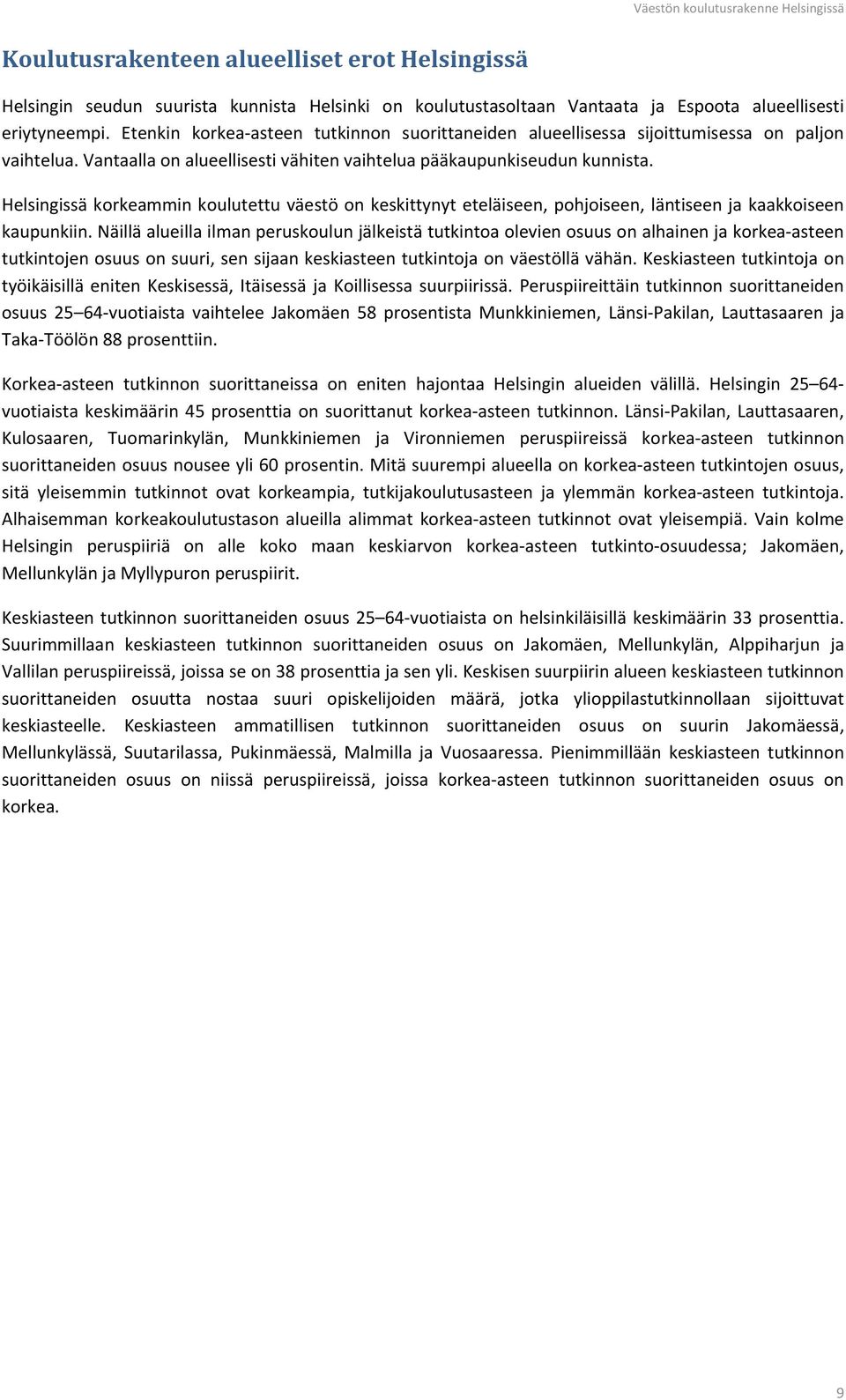 Helsingissä korkeammin koulutettu väestö on keskittynyt eteläiseen, pohjoiseen, läntiseen ja kaakkoiseen kaupunkiin.