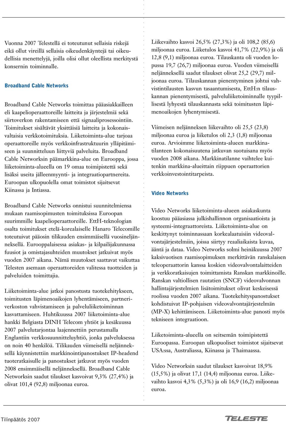 Toimitukset sisältävät yksittäisiä laitteita ja kokonaisvaltaisia verkkotoimituksia.