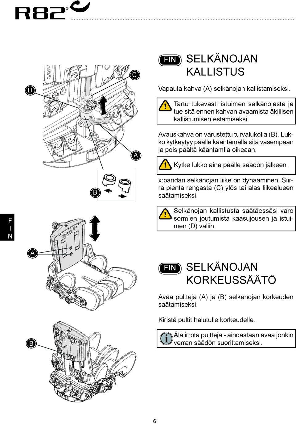 x:pandan selkänojan liike on dynaaminen. Siirrä pientä rengasta (C) ylös tai alas liikealueen säätämiseksi.