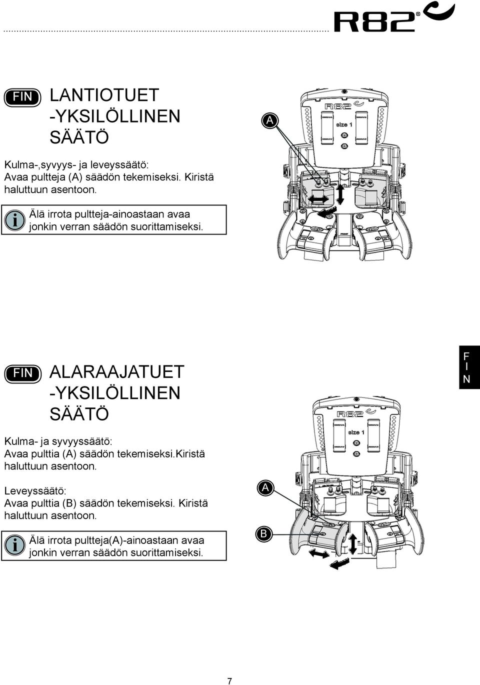 laraajatuet -yksilöllinen säätö Kulma- ja syvyyssäätö: vaa pulttia () säädön tekemiseksi.kiristä haluttuun asentoon.