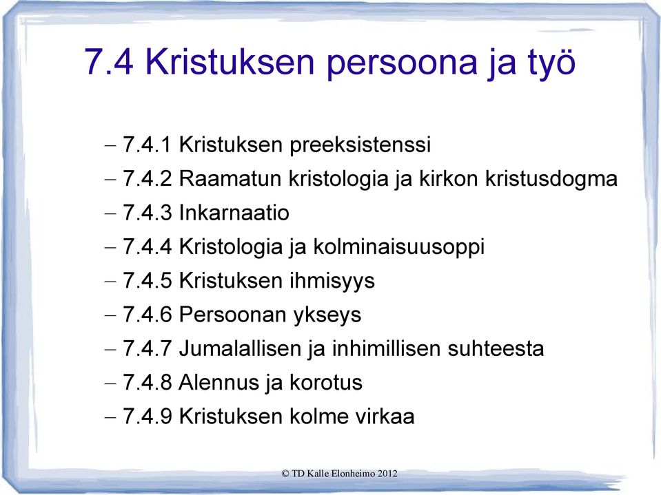 4.6 Persoonan ykseys 7.4.7 Jumalallisen ja inhimillisen suhteesta 7.4.8 Alennus ja korotus 7.