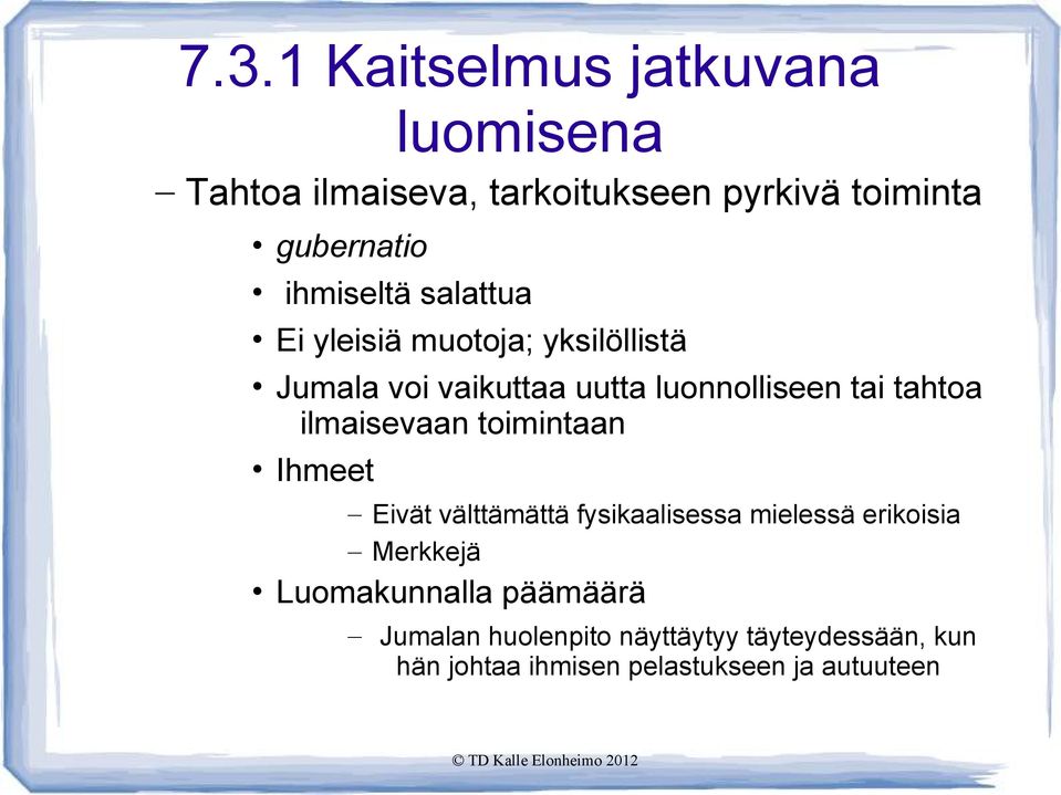 tahtoa ilmaisevaan toimintaan Ihmeet Eivät välttämättä fysikaalisessa mielessä erikoisia Merkkejä