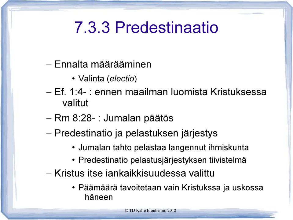 Predestinatio ja pelastuksen järjestys Jumalan tahto pelastaa langennut ihmiskunta